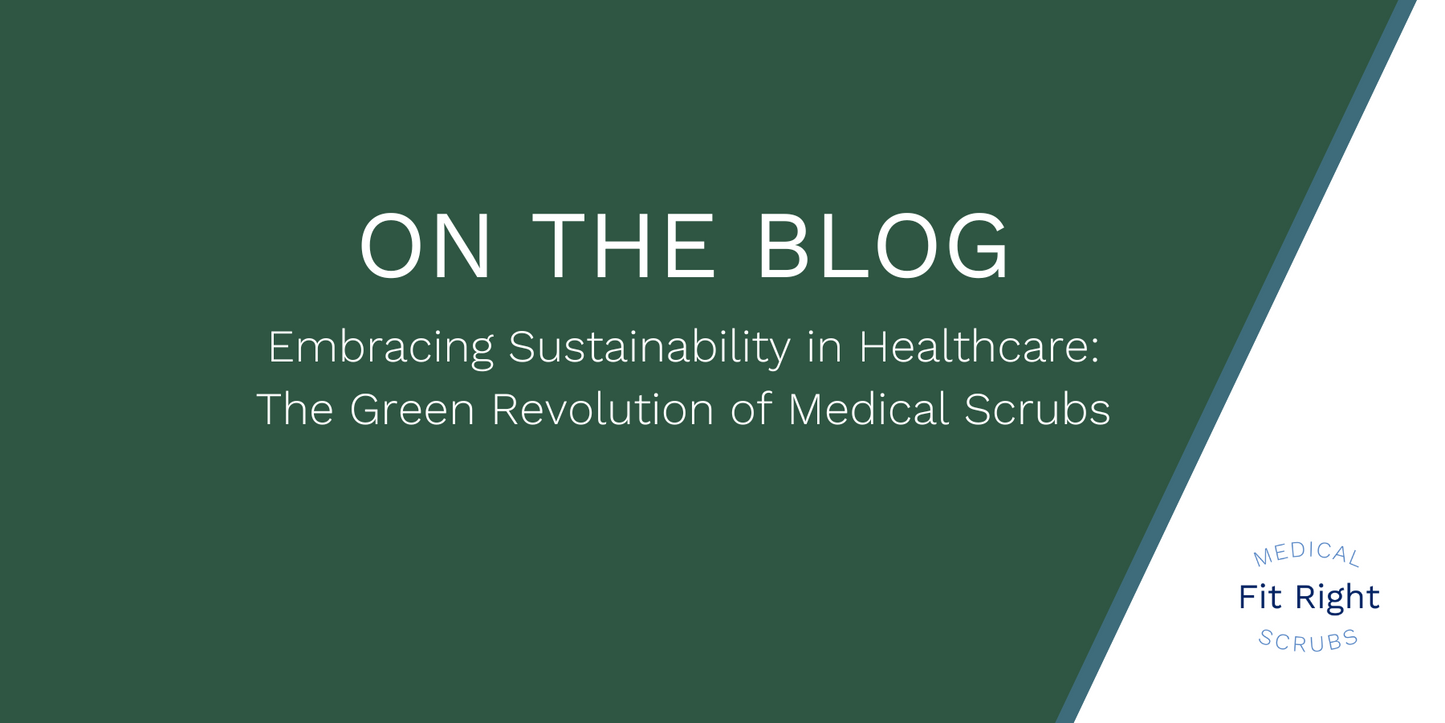 Embracing Sustainability in Healthcare: The Green Revolution of Medical Scrubs